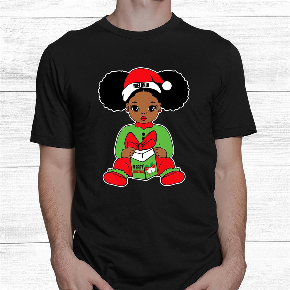 Gifts Puffs Melanin Santa Black Baby Merry Christmas Girl Shirt Gifts Puffs Melanin Santa Black Baby Merry Christmas Girl Shirt