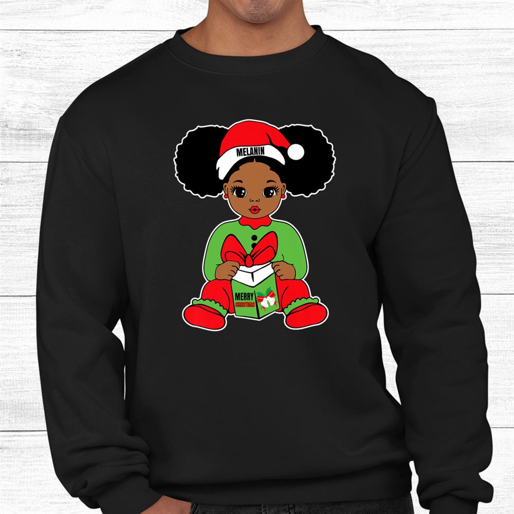 Gifts Puffs Melanin Santa Black Baby Merry Christmas Girl Shirt Gifts Puffs Melanin Santa Black Baby Merry Christmas Girl Shirt