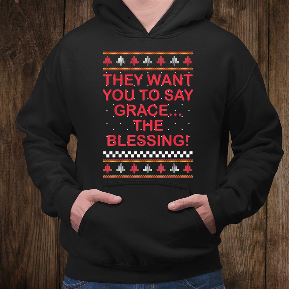 Grace The Blessing Ugly Christmas Sweaters Shirt Grace The Blessing Ugly Christmas Sweaters Shirt