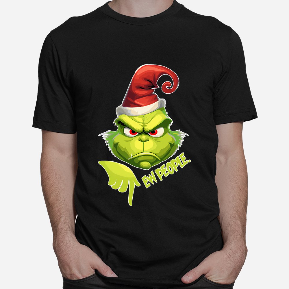 Grinch Ew People Christmas Shirt Grinch Ew People Christmas Shirt