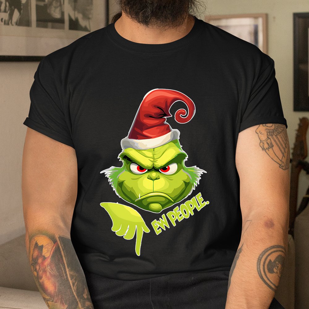 Grinch Ew People Christmas Shirt Grinch Ew People Christmas Shirt