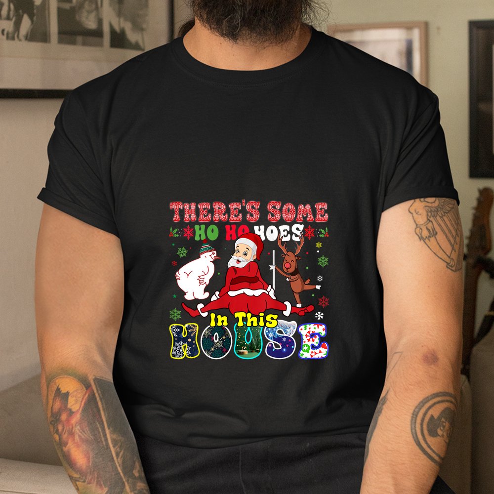 Groovy There’s Some Ho Ho Hoes In This House Funny Christmas Shirt Groovy There’s Some Ho Ho Hoes In This House Funny Christmas Shirt