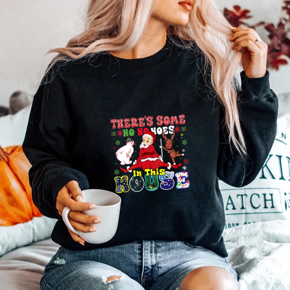 Groovy There’s Some Ho Ho Hoes In This House Funny Christmas Shirt Groovy There’s Some Ho Ho Hoes In This House Funny Christmas Shirt