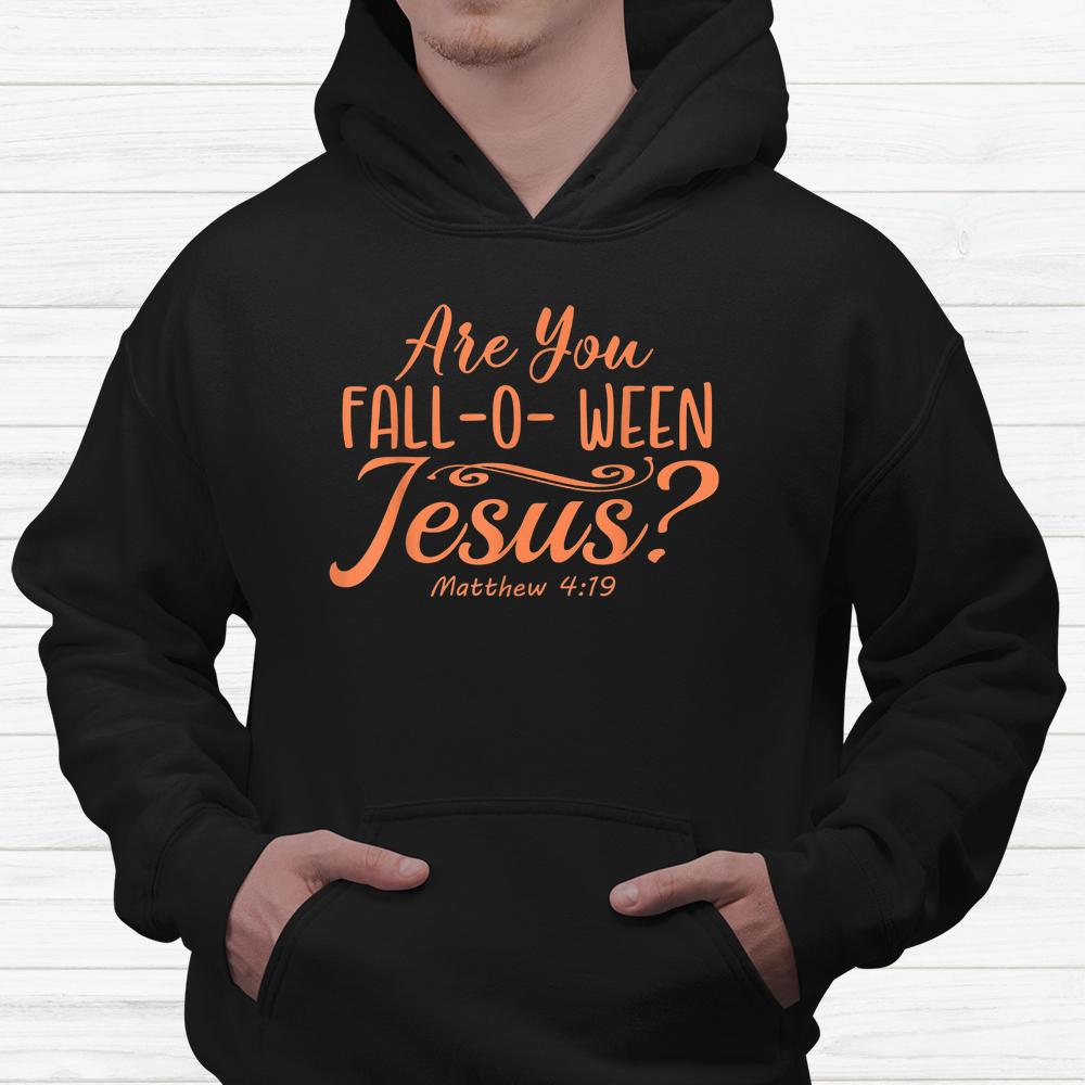 Halloween Are You Fall-o-ween Jesus Matthew Christian Faith Shirt Halloween Are You Fall-o-ween Jesus Matthew Christian Faith Shirt