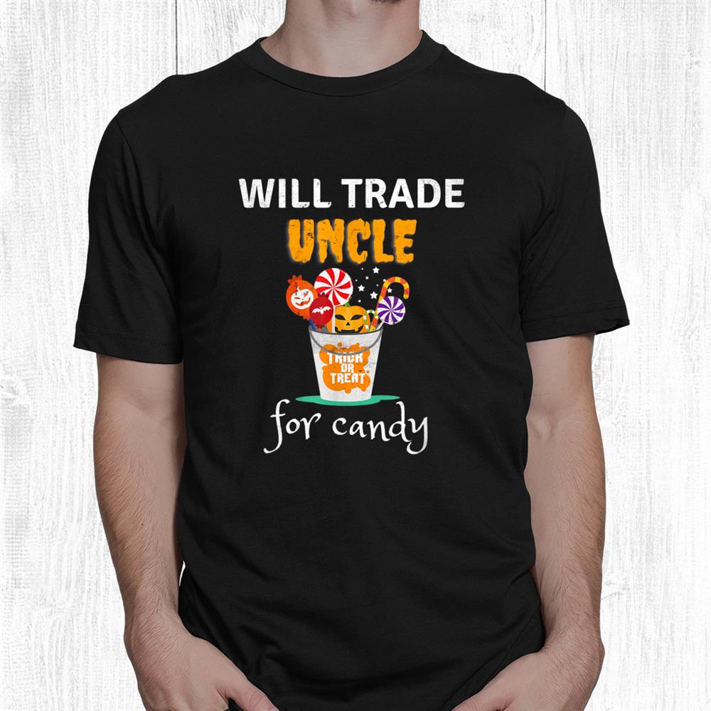Halloween Family Matching Will Trade Uncle Trick Or Treat Shirt Halloween Family Matching Will Trade Uncle Trick Or Treat Shirt