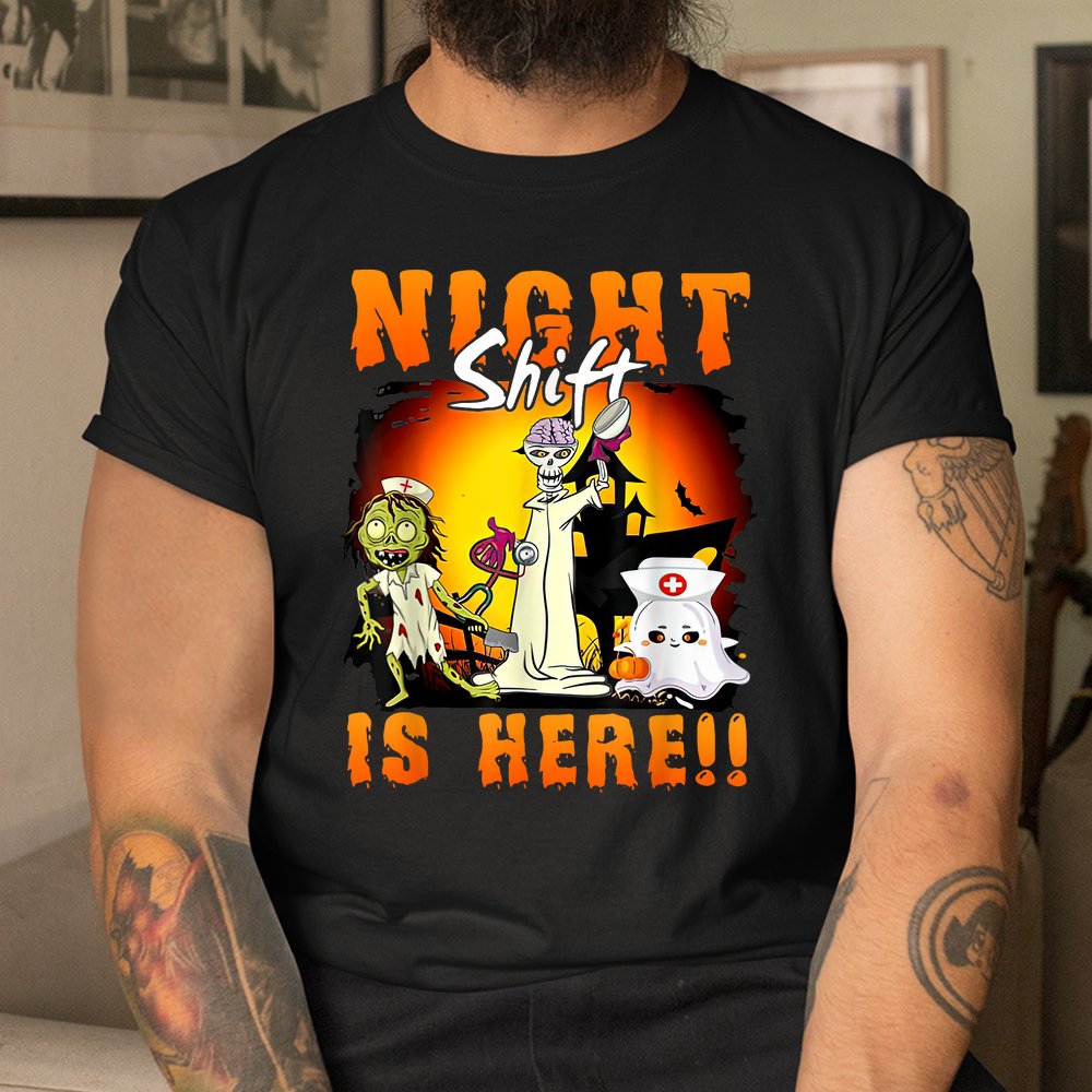 Halloween Night Shift Is Here Nurse Ghost Skeleton Zombie Shirt Halloween Night Shift Is Here Nurse Ghost Skeleton Zombie Shirt
