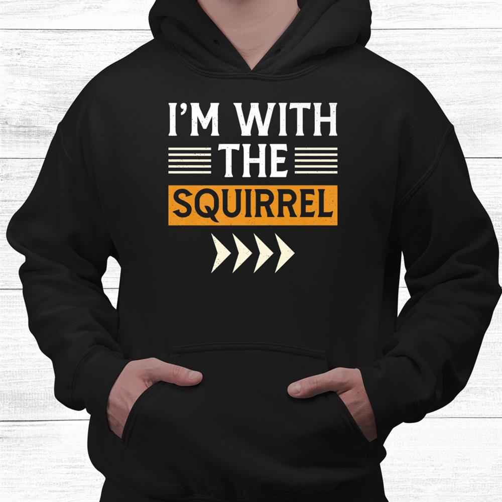 Halloween Shirt I’m With The Squirrel Halloween Shirt Halloween Shirt I’m With The Squirrel Halloween Shirt