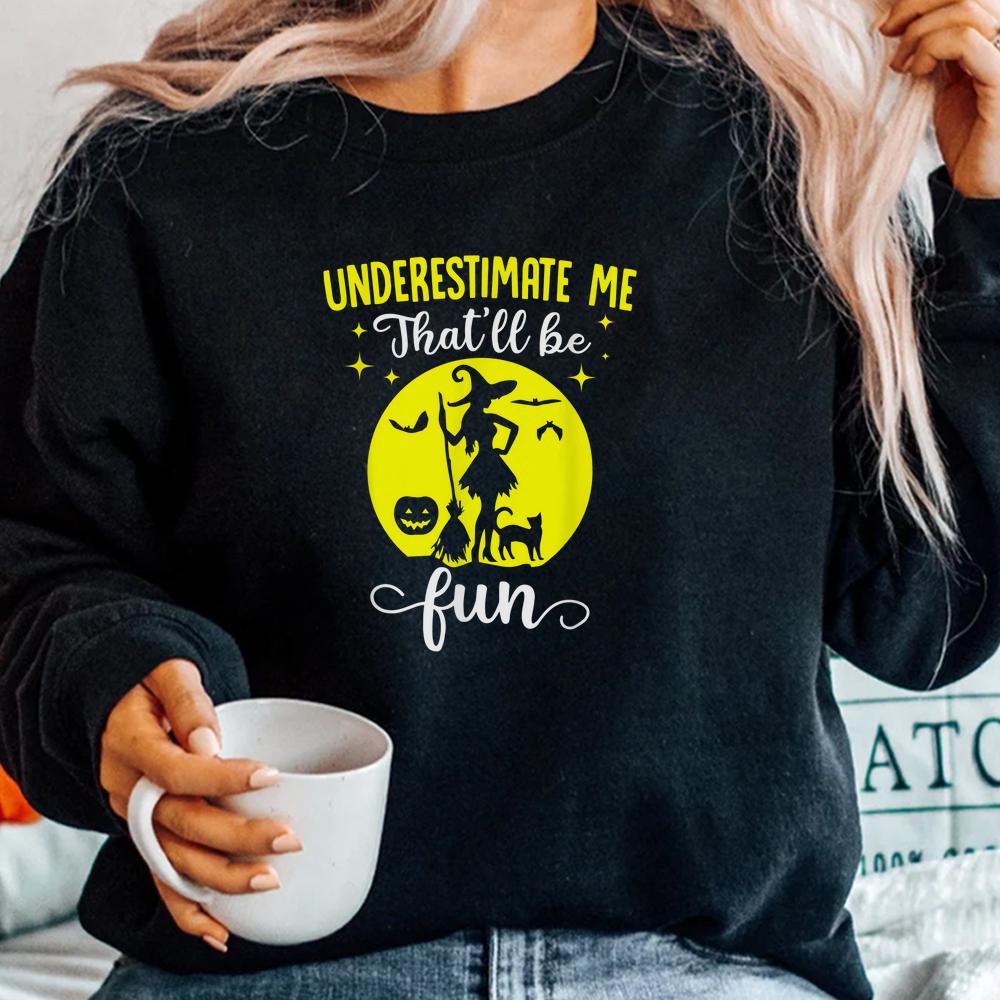 Halloween Wife Witches Underestimate Me Thatll Be Fun Shirt Halloween Wife Witches Underestimate Me Thatll Be Fun Shirt