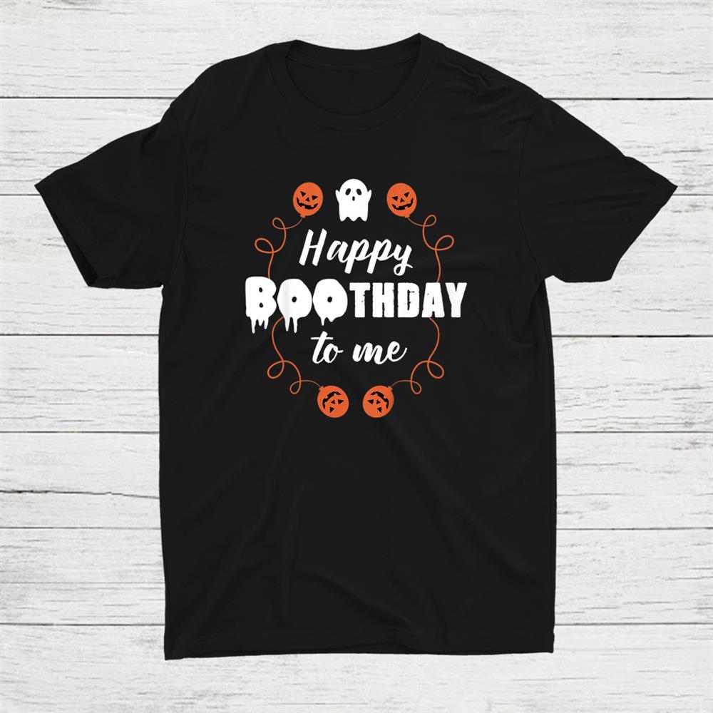 Happy Boo Thday To Me Halloween Birthday Shirt Happy Boo Thday To Me Halloween Birthday Shirt