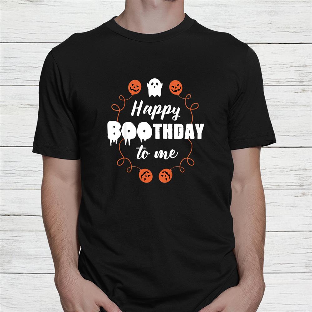 Happy Boo Thday To Me Halloween Birthday Shirt Happy Boo Thday To Me Halloween Birthday Shirt