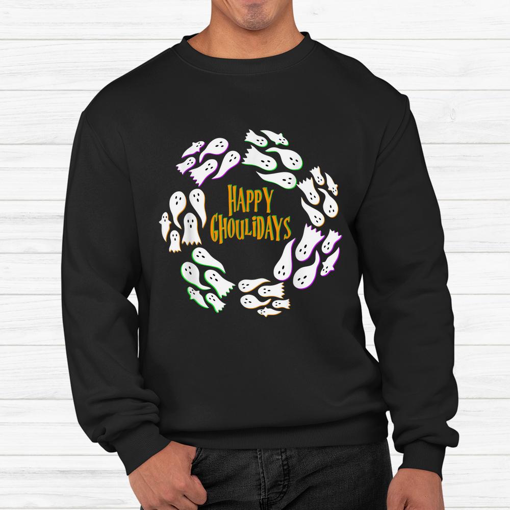 Happy Ghoulidays Ghouls Ghost Halloween Wreath Spooky Shirt Happy Ghoulidays Ghouls Ghost Halloween Wreath Spooky Shirt