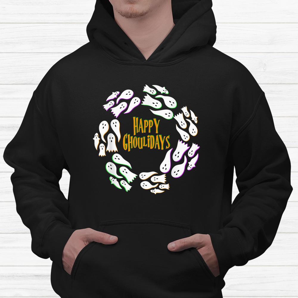 Happy Ghoulidays Ghouls Ghost Halloween Wreath Spooky Shirt Happy Ghoulidays Ghouls Ghost Halloween Wreath Spooky Shirt