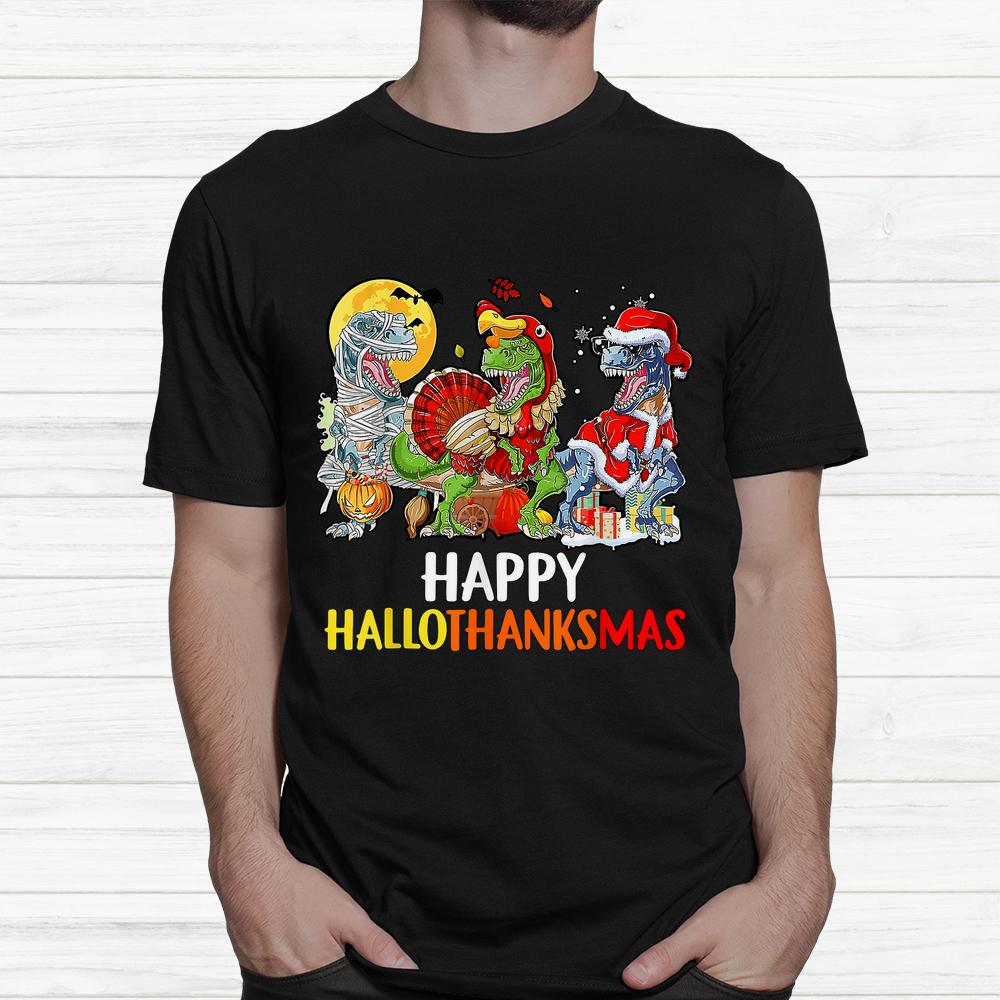 Happy Hallothanksmas Dinosaur Lover Halloween Christmas Shirt Happy Hallothanksmas Dinosaur Lover Halloween Christmas Shirt