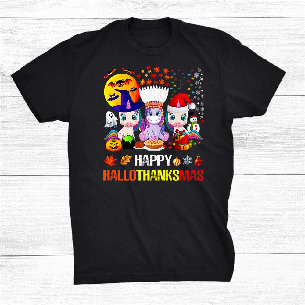 Happy Hallothanksmas Halloween Thanksgiving Merry Christmas Shirt Happy Hallothanksmas Halloween Thanksgiving Merry Christmas Shirt