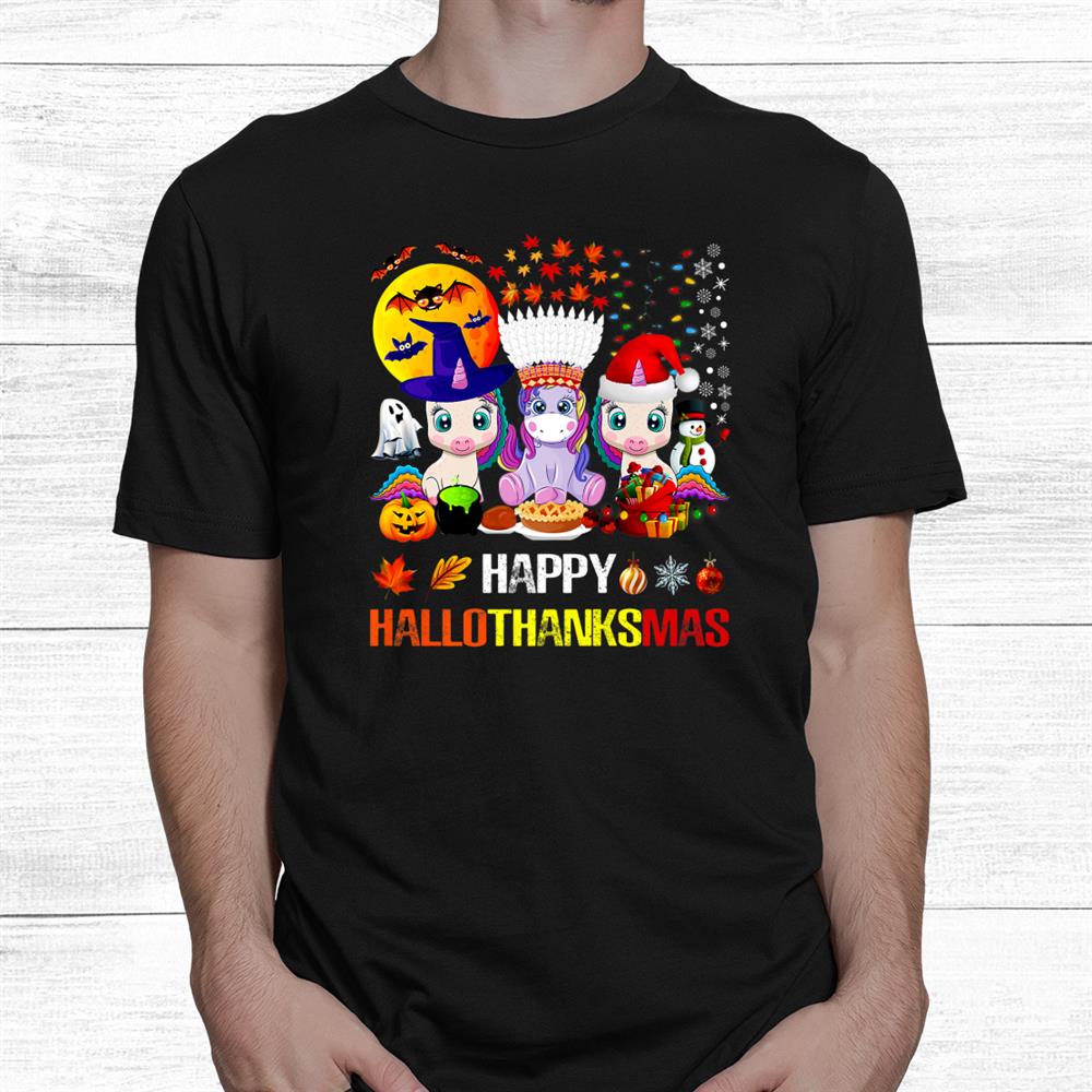 Happy Hallothanksmas Halloween Thanksgiving Merry Christmas Shirt Happy Hallothanksmas Halloween Thanksgiving Merry Christmas Shirt