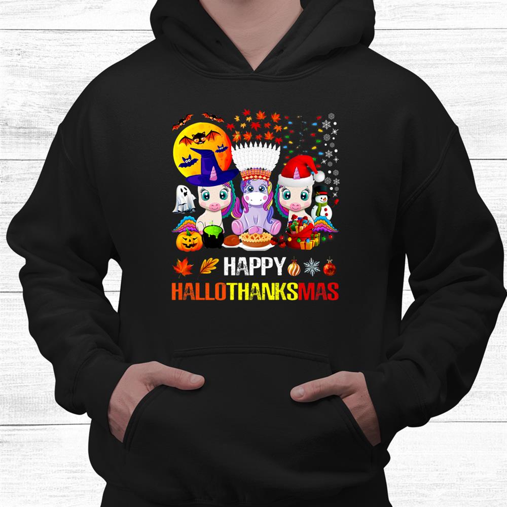 Happy Hallothanksmas Halloween Thanksgiving Merry Christmas Shirt Happy Hallothanksmas Halloween Thanksgiving Merry Christmas Shirt