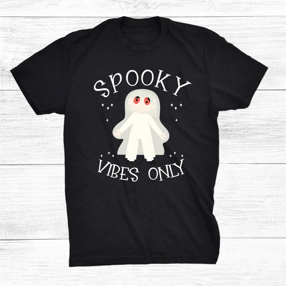Happy Halloween Ghost Spooky Vibes Only Shirt Happy Halloween Ghost Spooky Vibes Only Shirt
