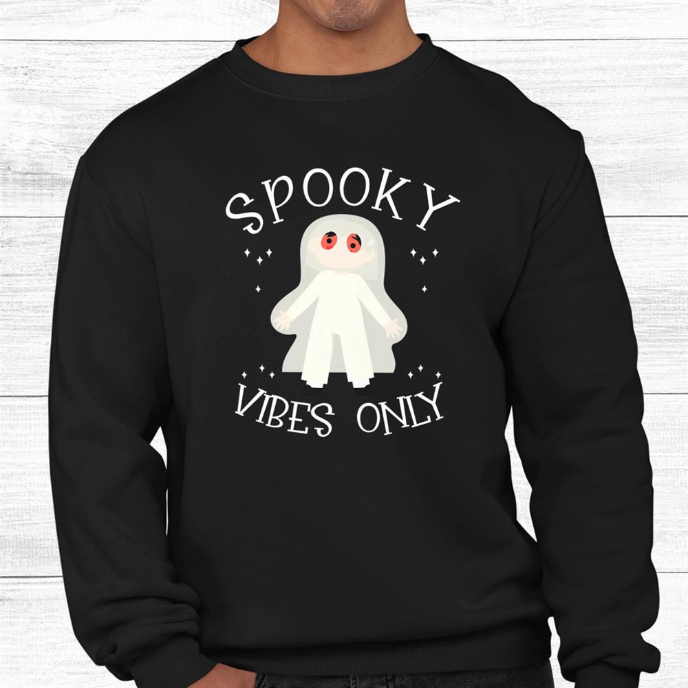 Happy Halloween Ghost Spooky Vibes Only Shirt Happy Halloween Ghost Spooky Vibes Only Shirt
