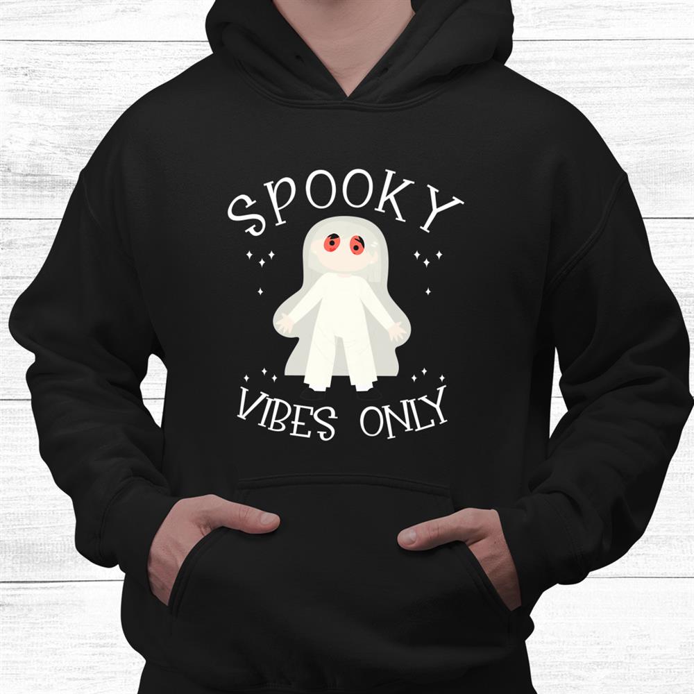 Happy Halloween Ghost Spooky Vibes Only Shirt Happy Halloween Ghost Spooky Vibes Only Shirt
