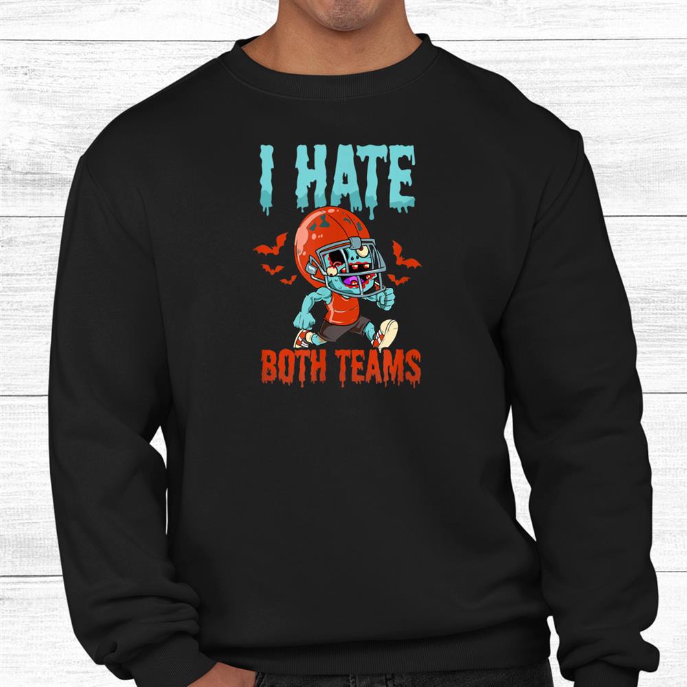 Hate Both Teams Design Halloween Football Shirt Hate Both Teams Design Halloween Football Shirt