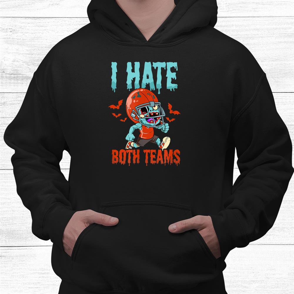 Hate Both Teams Design Halloween Football Shirt Hate Both Teams Design Halloween Football Shirt