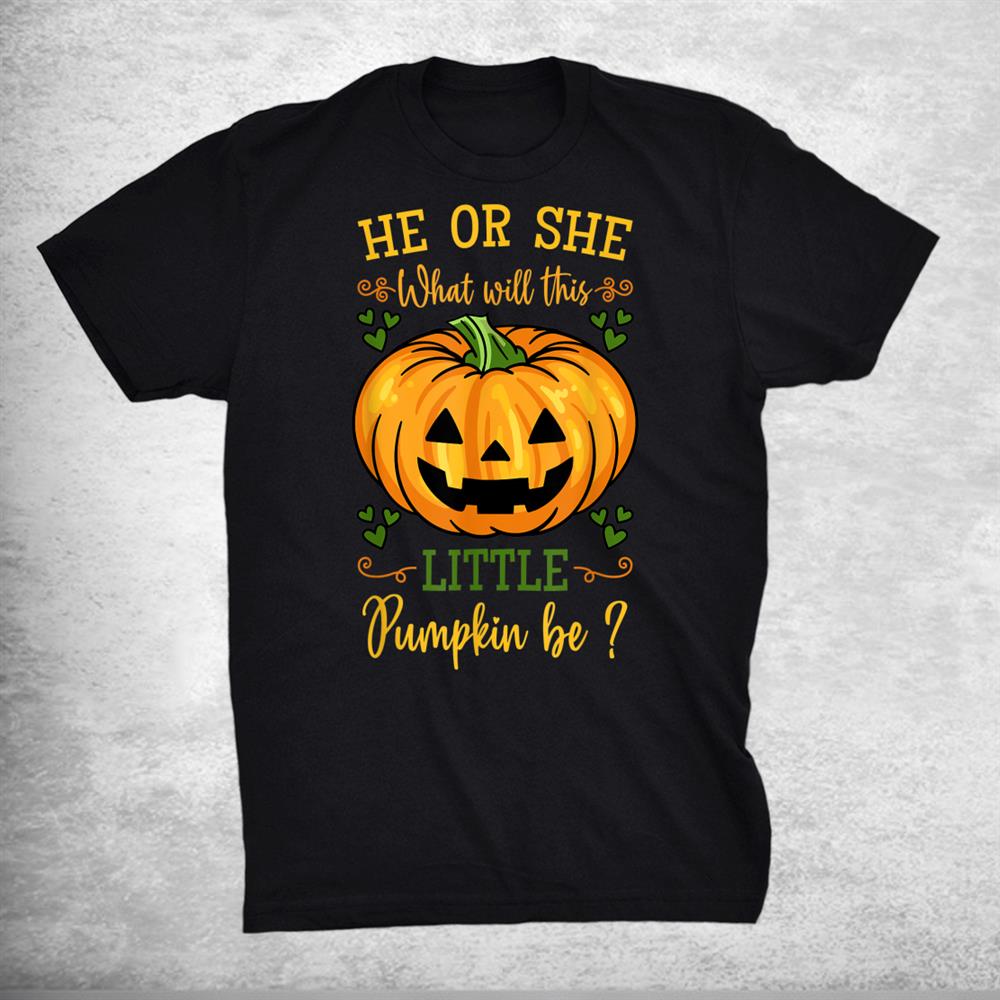 He Or She Pumpkin Gender Reveal Party Halloween Baby Shower Shirt He Or She Pumpkin Gender Reveal Party Halloween Baby Shower Shirt