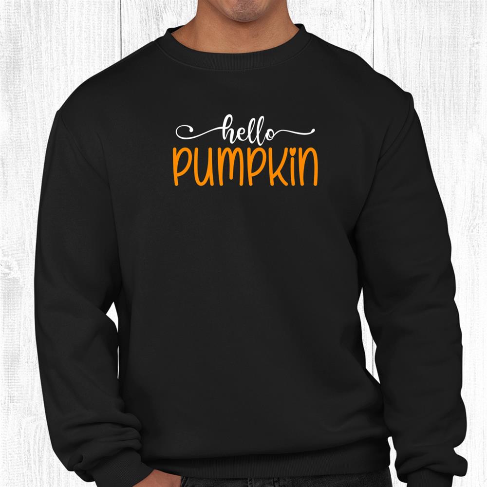 Hello Pumpkin Cute Halloween Thanksgiving Fall Autumn Shirt Hello Pumpkin Cute Halloween Thanksgiving Fall Autumn Shirt