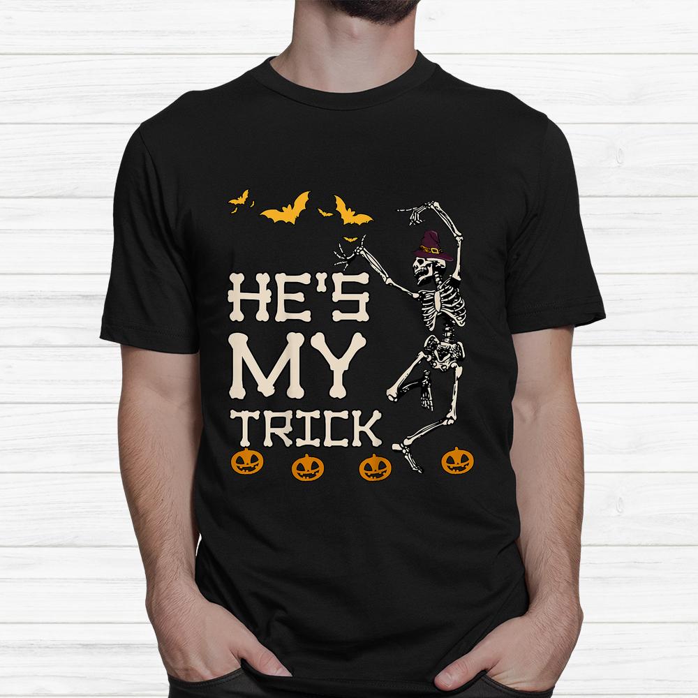 Hes My Trick Shes My Treat Witch Skeleton Halloween Shirt Hes My Trick Shes My Treat Witch Skeleton Halloween Shirt