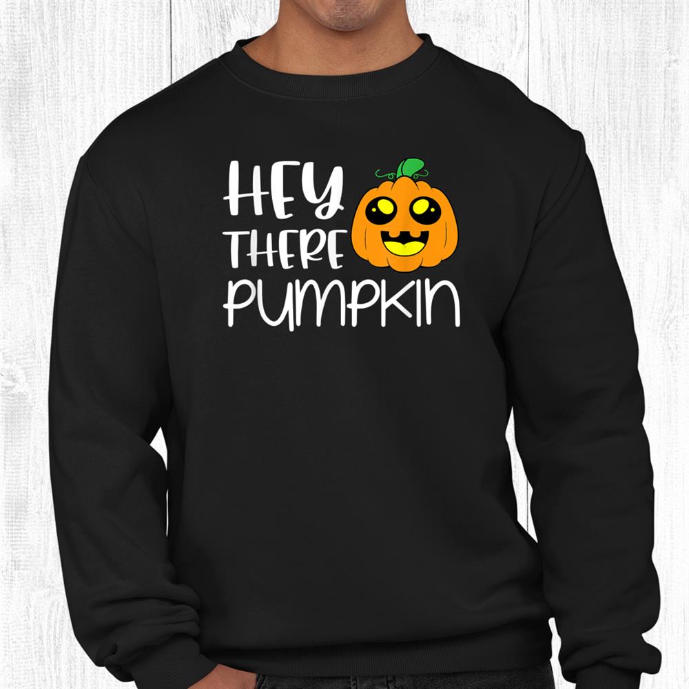 Hey There Pumpkin Halloween Shirt Hey There Pumpkin Halloween Shirt