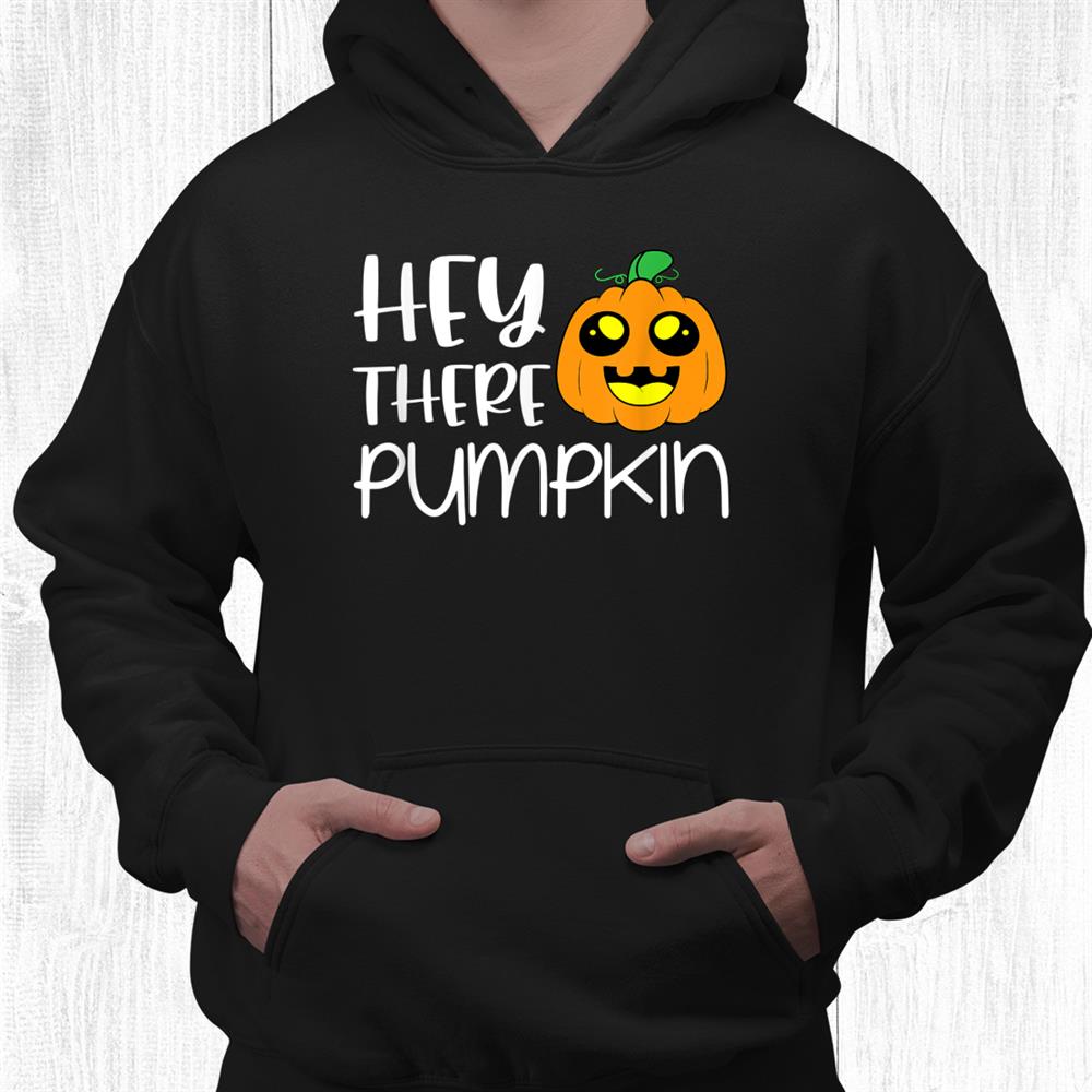 Hey There Pumpkin Halloween Shirt Hey There Pumpkin Halloween Shirt