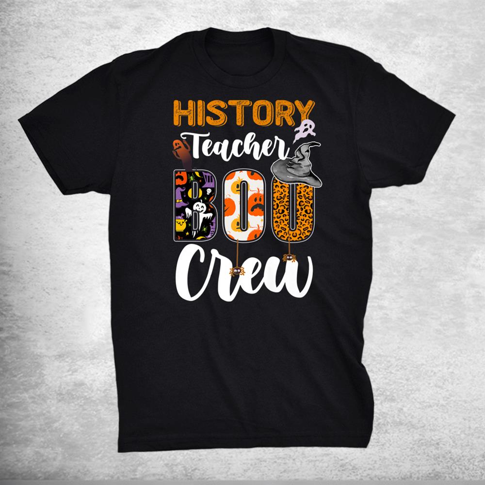 History Teacher Boo Crew Funny Halloween Matching Costume Shirt History Teacher Boo Crew Funny Halloween Matching Costume Shirt