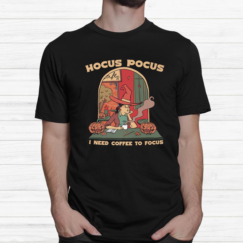 Hocus Pocus I Need Coffee To Focus Teacher Halloween Shirt Hocus Pocus I Need Coffee To Focus Teacher Halloween Shirt