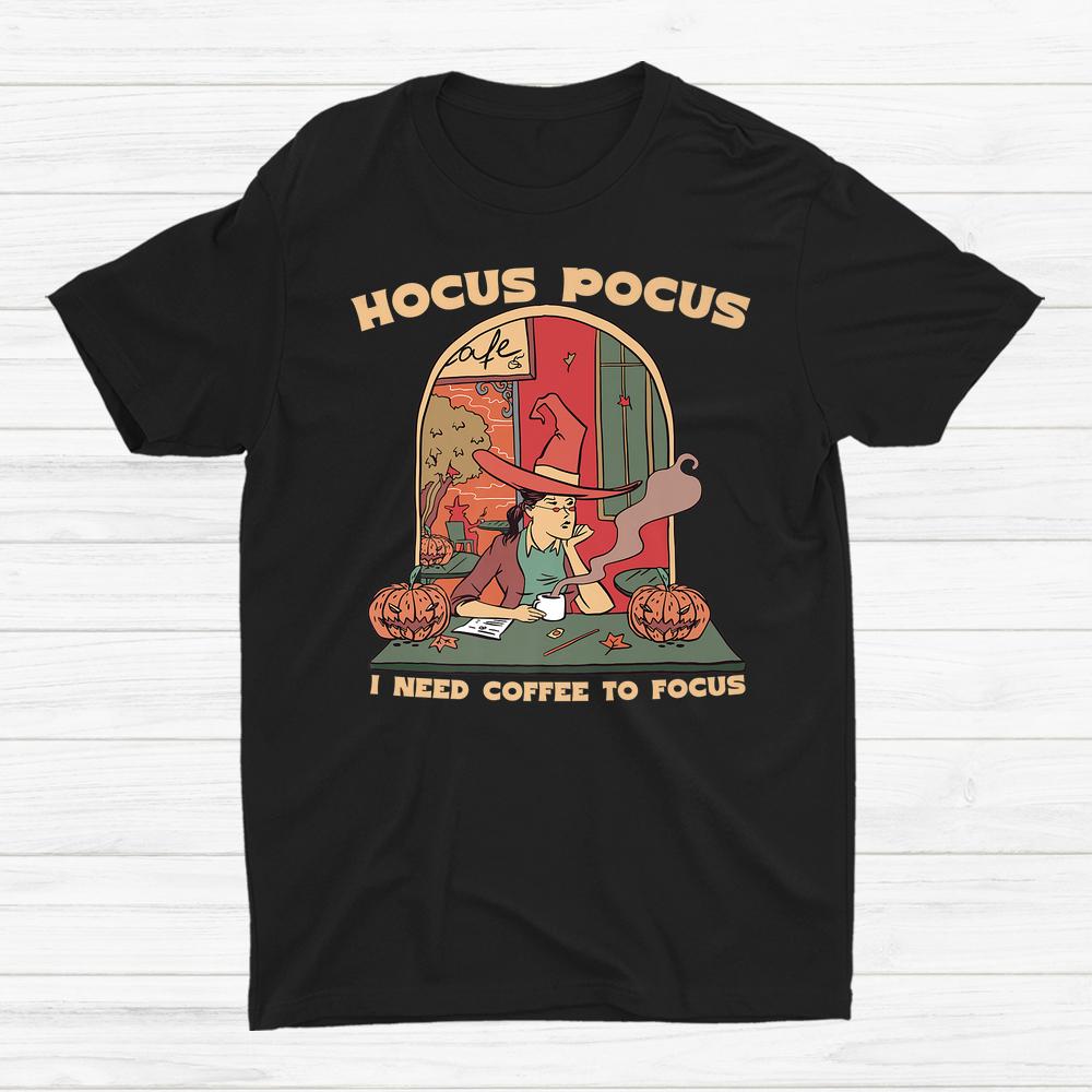 Hocus Pocus I Need Coffee To Focus Teacher Halloween Shirt Hocus Pocus I Need Coffee To Focus Teacher Halloween Shirt