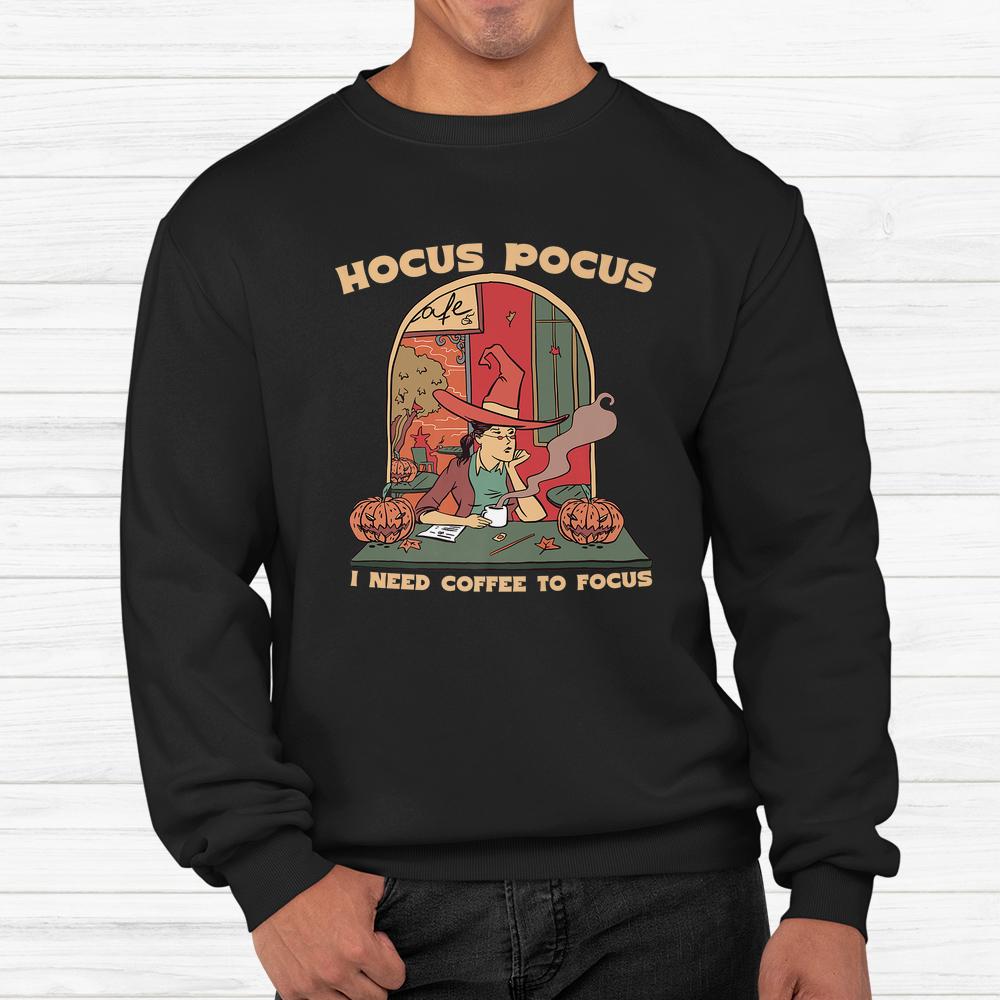 Hocus Pocus I Need Coffee To Focus Teacher Halloween Shirt Hocus Pocus I Need Coffee To Focus Teacher Halloween Shirt