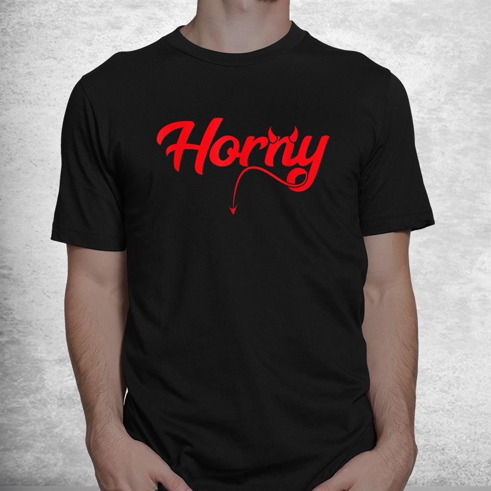 Horny Halloween Devil Horns Adult Humor Pun Satan Fanatic Shirt Horny Halloween Devil Horns Adult Humor Pun Satan Fanatic Shirt