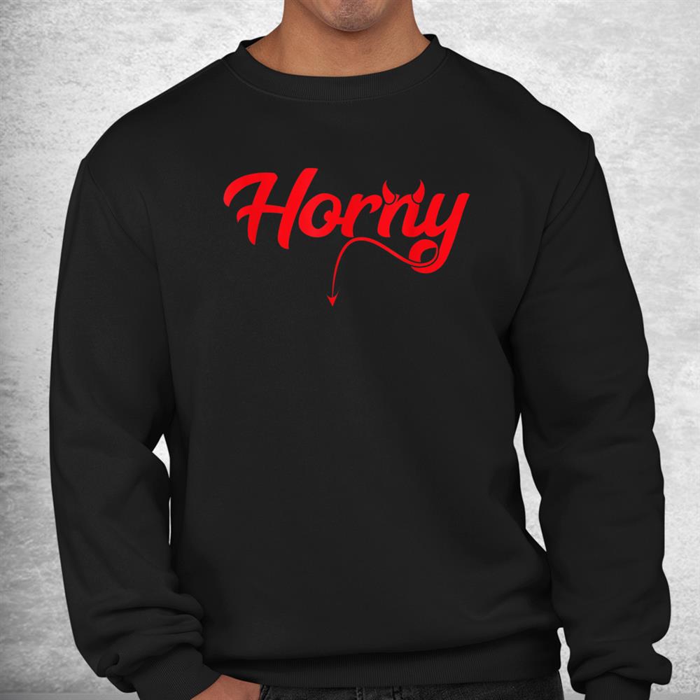 Horny Halloween Devil Horns Adult Humor Pun Satan Fanatic Shirt Horny Halloween Devil Horns Adult Humor Pun Satan Fanatic Shirt