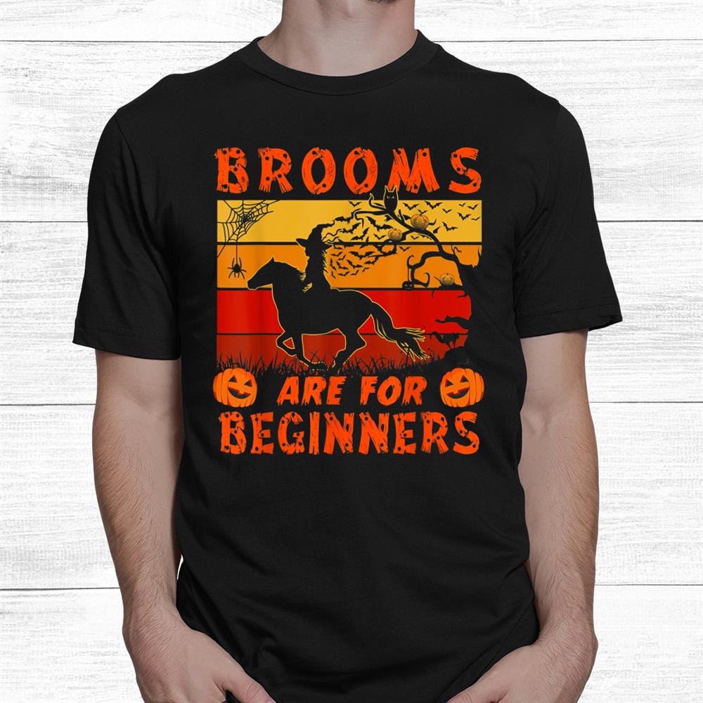 Horse Halloween Brooms Are For Beginners Horse Riding Shirt Horse Halloween Brooms Are For Beginners Horse Riding Shirt
