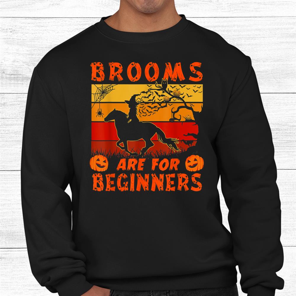 Horse Halloween Brooms Are For Beginners Horse Riding Shirt Horse Halloween Brooms Are For Beginners Horse Riding Shirt