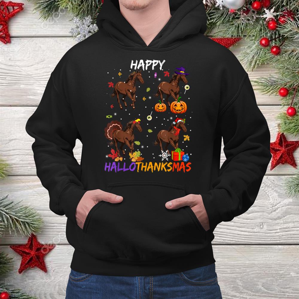 Horse Happy Hallothanksmas Halloween Thanksgiving Christmas Shirt Horse Happy Hallothanksmas Halloween Thanksgiving Christmas Shirt