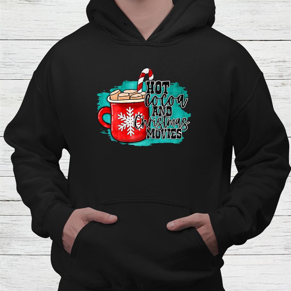 Hot Cocoa And Christmas Movie Cookies And Milk Shirt Hot Cocoa And Christmas Movie Cookies And Milk Shirt