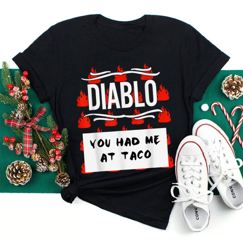 Hot Taco Sauce Group Halloween Diablo You Had Me At Taco Shirt Hot Taco Sauce Group Halloween Diablo You Had Me At Taco Shirt