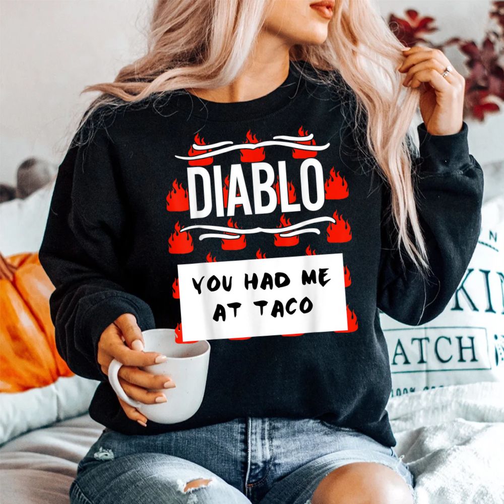 Hot Taco Sauce Group Halloween Diablo You Had Me At Taco Shirt Hot Taco Sauce Group Halloween Diablo You Had Me At Taco Shirt
