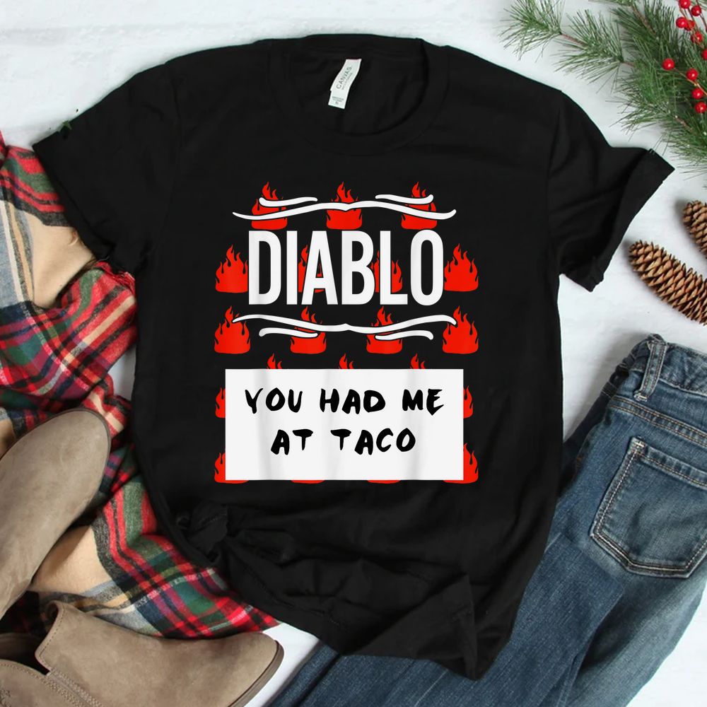 Hot Taco Sauce Group Halloween Diablo You Had Me At Taco Shirt Hot Taco Sauce Group Halloween Diablo You Had Me At Taco Shirt