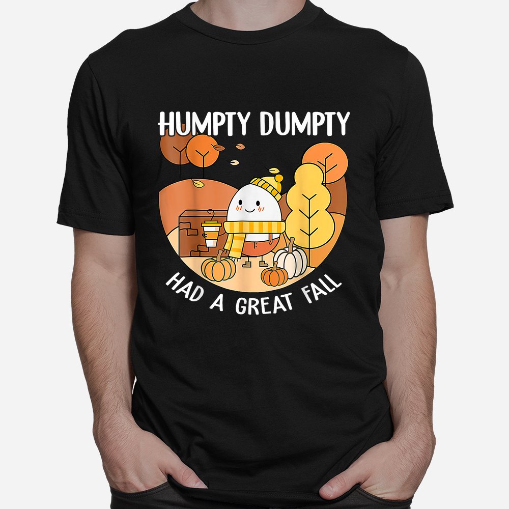 Humpty Dumpty Had A Great Fall Halloween Teacher Shirt 10 humpty dumpty had a great fall halloween teacher shirt 1 1