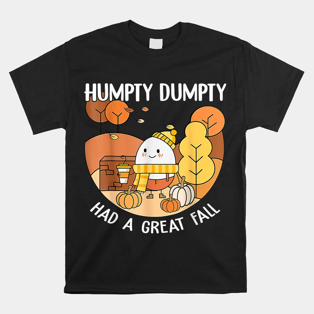 Humpty Dumpty Had A Great Fall Halloween Teacher Shirt Humpty Dumpty Had A Great Fall Halloween Teacher Shirt