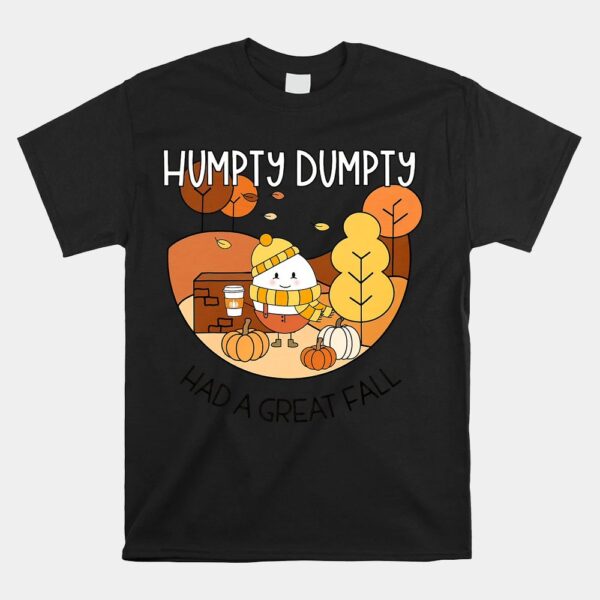 Humpty Had A Great Fall Autumn Dumpty Halloween Thanksgiving Shirt