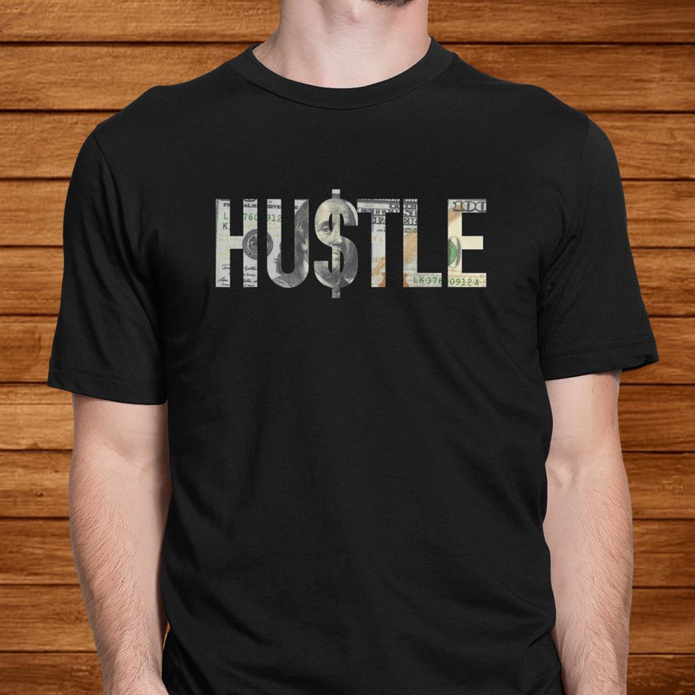 Hustle Shirt00 Dollar Bill Christmas Gift Entrepreneur Shirt Hustle Shirt00 Dollar Bill Christmas Gift Entrepreneur Shirt