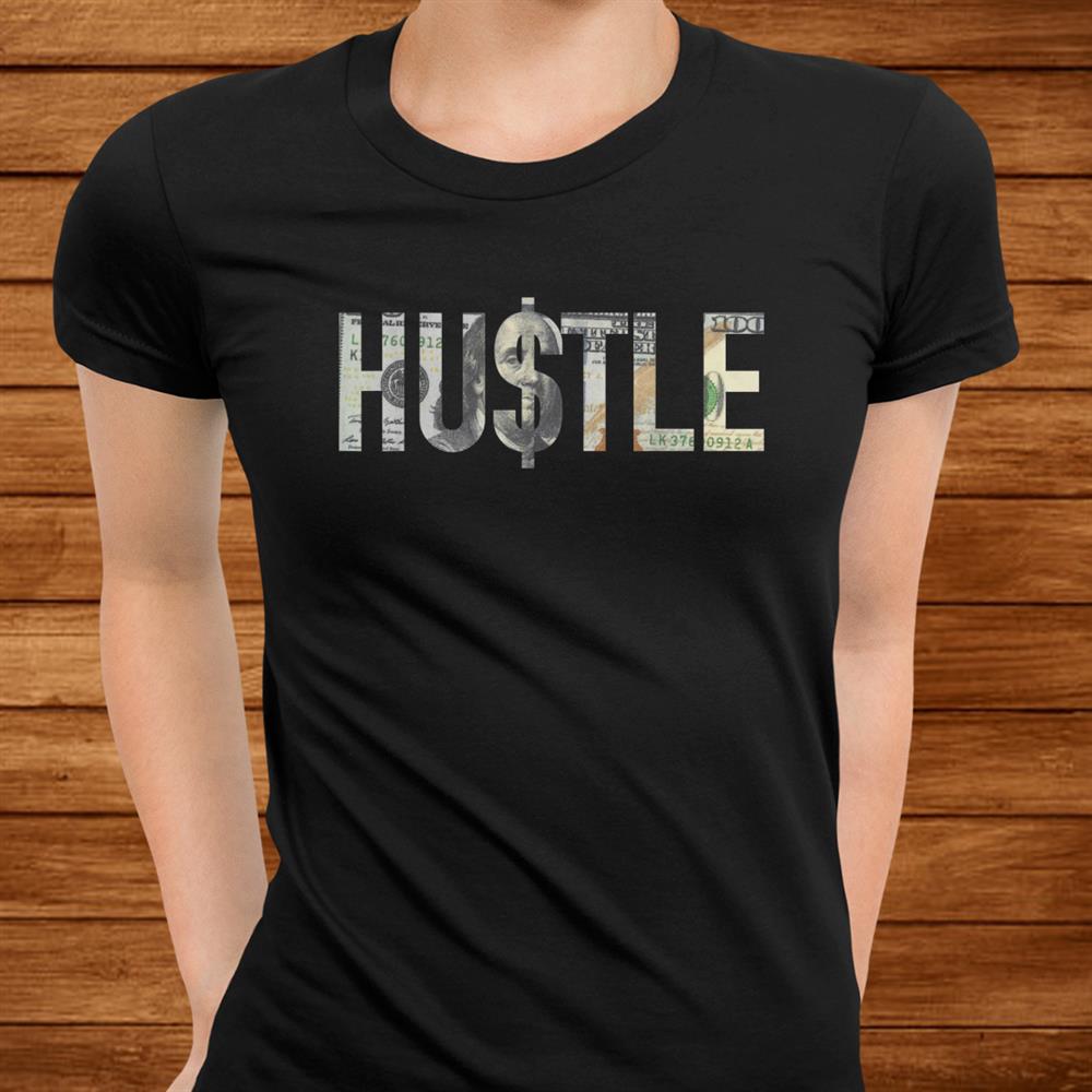 Hustle Shirt00 Dollar Bill Christmas Gift Entrepreneur Shirt Hustle Shirt00 Dollar Bill Christmas Gift Entrepreneur Shirt