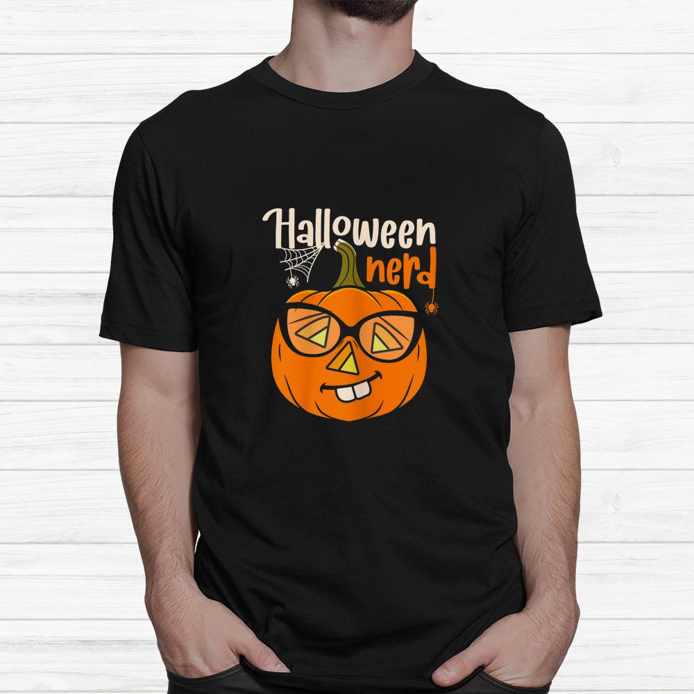I Am A Halloween Nerd Face Halloween Pumpkin Shirt I Am A Halloween Nerd Face Halloween Pumpkin Shirt