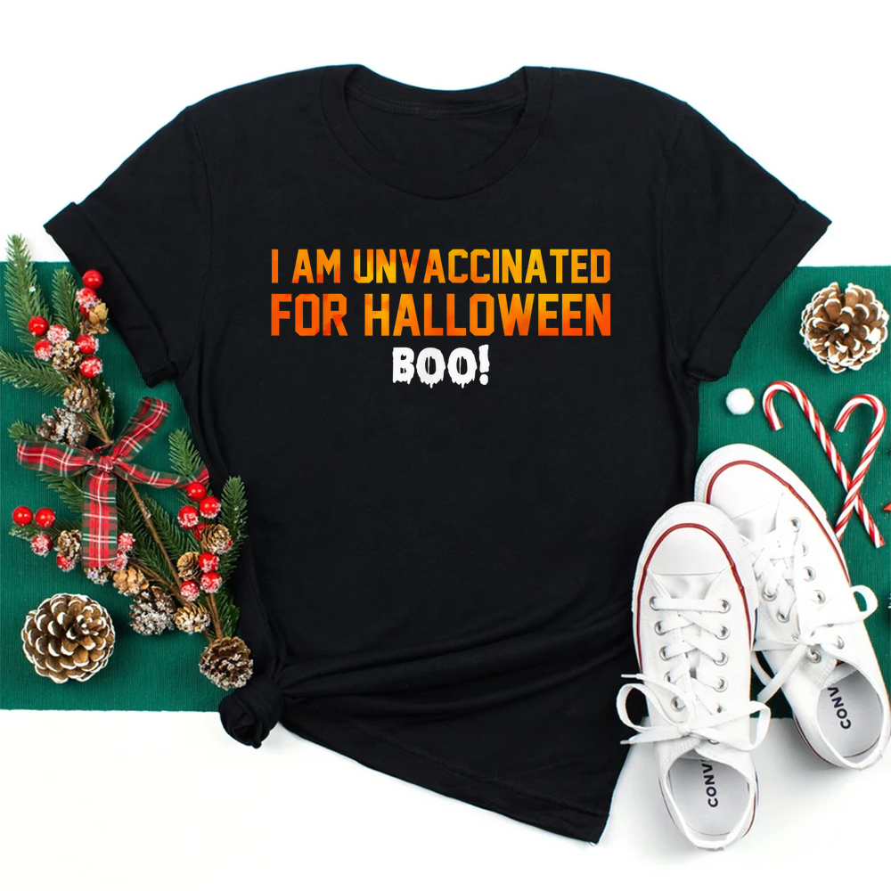 I Am Unvaccinated For Halloween Boo Shirt I Am Unvaccinated For Halloween Boo Shirt